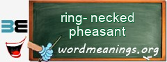 WordMeaning blackboard for ring-necked pheasant